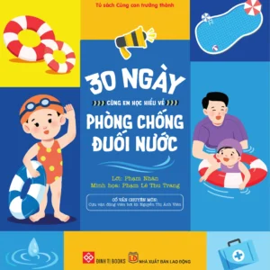 30 Ngày Cùng Em Học Hiểu Về - Phòng Chống Đuối Nước