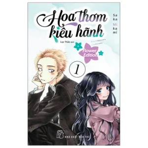 Hoa Thơm Kiêu Hãnh - Tập 1 - Flower Edition