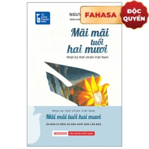 Mãi Mãi Tuổi Hai Mươi - Nhật Ký Thời Chiến Việt Nam - Bìa Cứng - Độc Quyền Fahasa