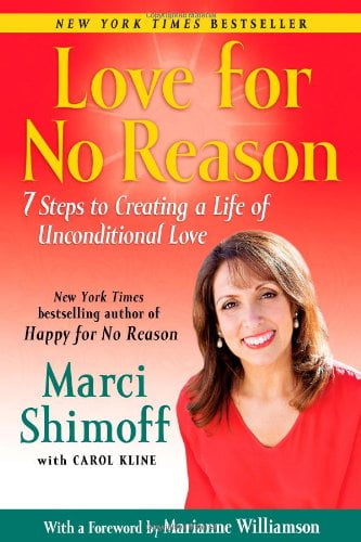 Love For No Reason: 7 Steps to Creating a Life of Unconditional Love