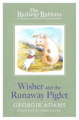 Wisher and the Runaway Piglet (The Railway Rabbits)