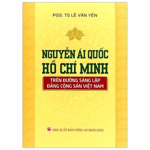 Nguyễn Ái Quốc - Hồ Chí Minh Trên Đường Sáng Lập Đảng Cộng Sản Việt Nam
